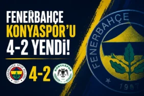 Fenerbahçe Konyaspor'u 4-2 mağlup etti
