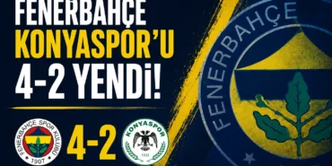 Fenerbahçe Konyaspor'u 4-2 mağlup etti