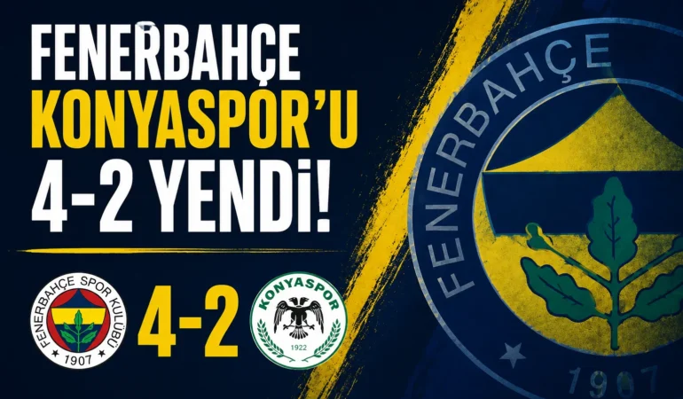 Fenerbahçe Konyaspor’u 4-2 Mağlup Etti