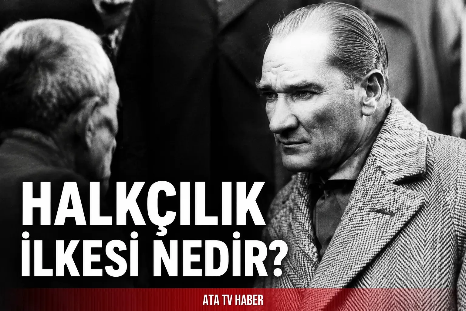 Halkçılık İlkesi Nedir? Atatürk’ün Halkçılık Anlayışı ve Türkiye’nin Ekonomik Gerçekleri