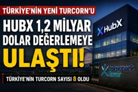 HubX 1,2 milyar dolar değerlemeye ulaşarak Türkiye'nin yeni Turcorn'u oldu