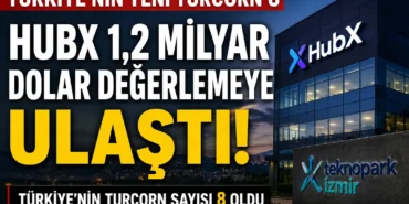 HubX 1,2 milyar dolar değerlemeye ulaşarak Türkiye'nin yeni Turcorn'u oldu