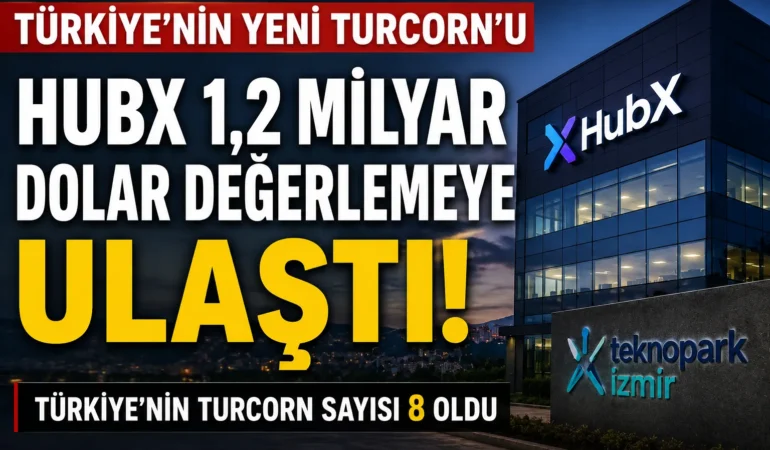 HubX 1,2 Milyar Dolar Değerlemeye Ulaştı: Türkiye’nin Turcorn Sayısı 8 Oldu