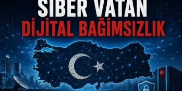 Siber vatan ve dijital bağımsızlık kapsamında Türkiye'nin dijital egemenliği