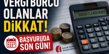 Vergi borcu taksitlendirme başvurularında son gün uyarısı