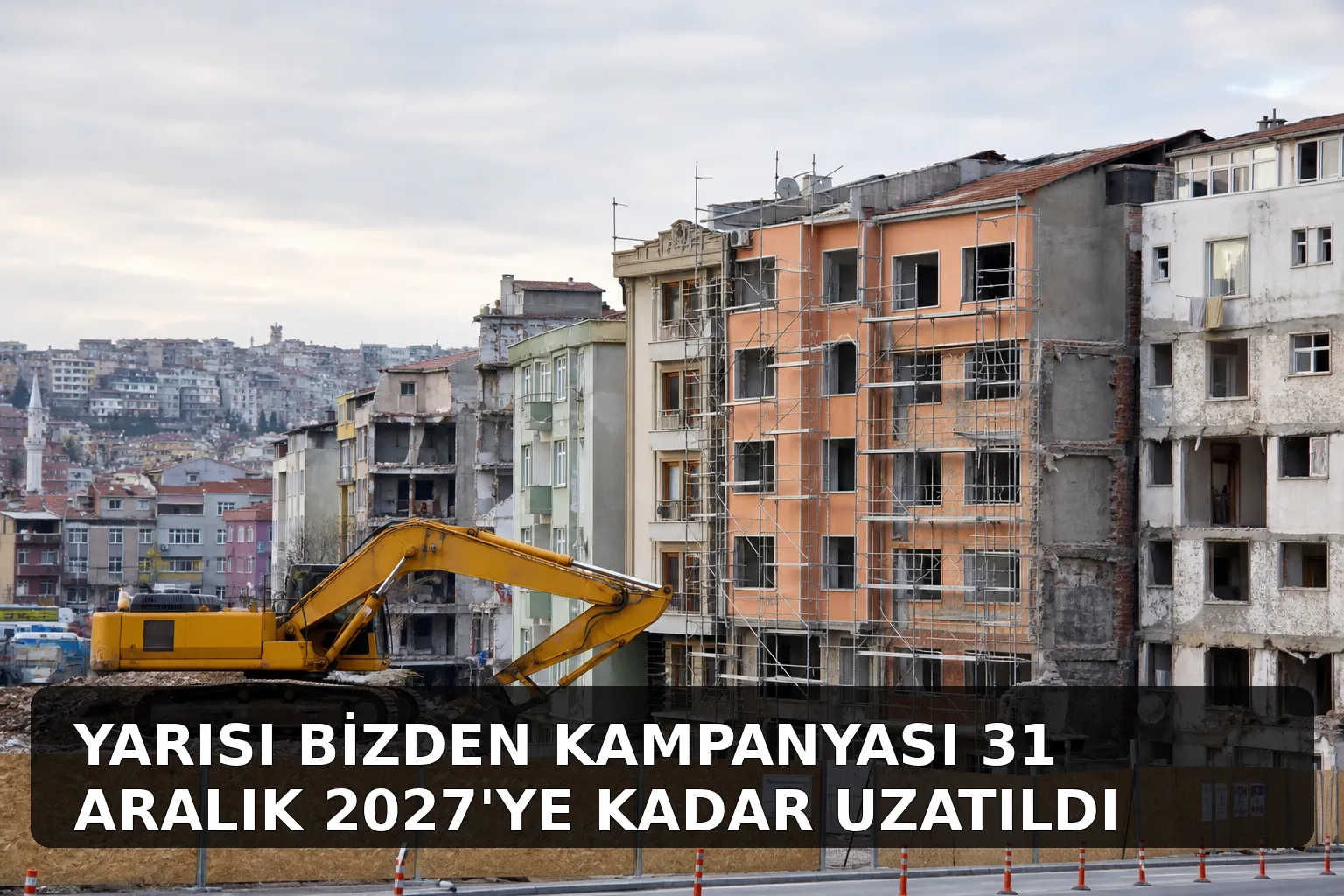 Yarısı Bizden kampanyası 31 Aralık 2027’ye kadar uzatıldı
