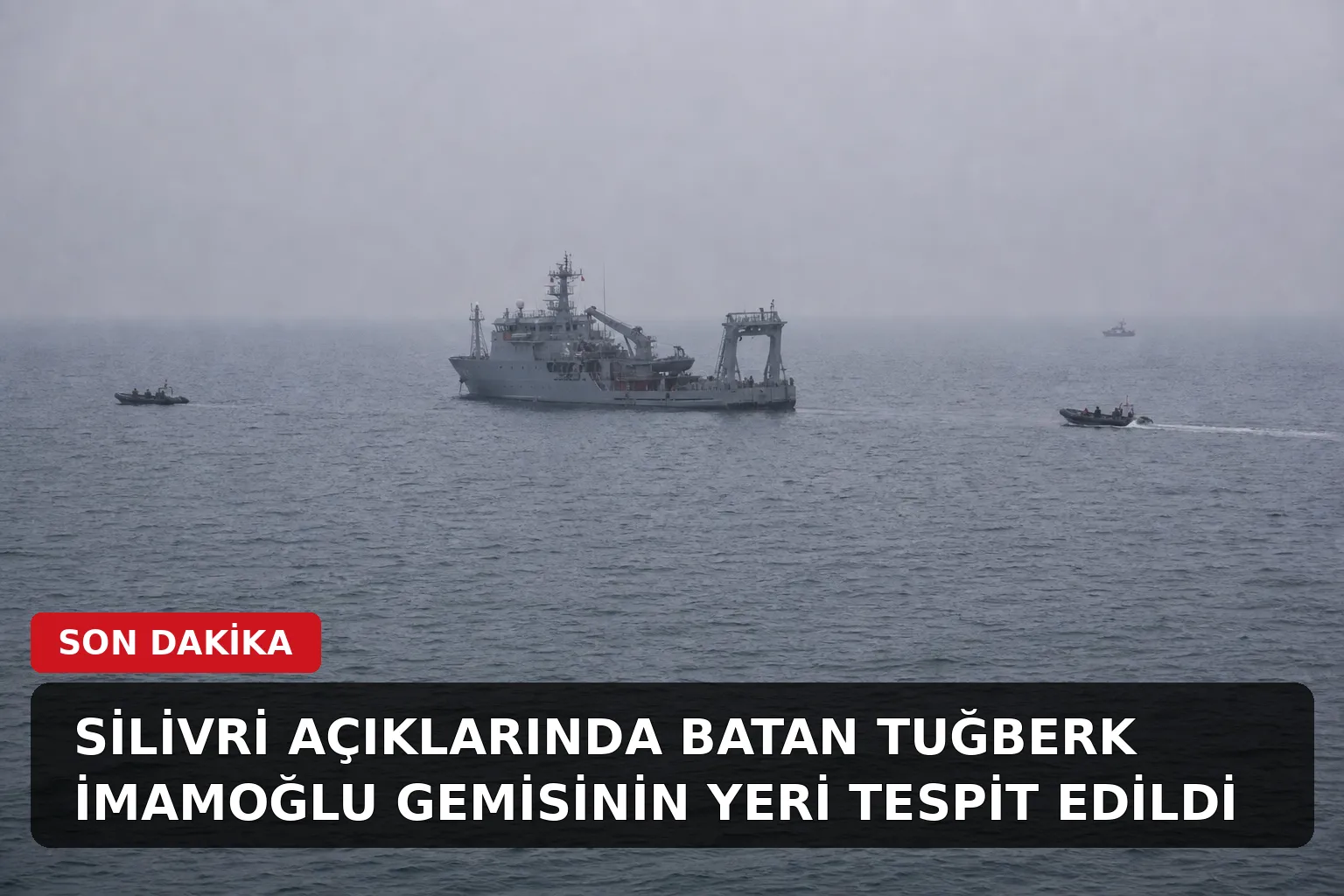 Silivri açıklarında batan Tuğberk İmamoğlu gemisinin yeri tespit edildi