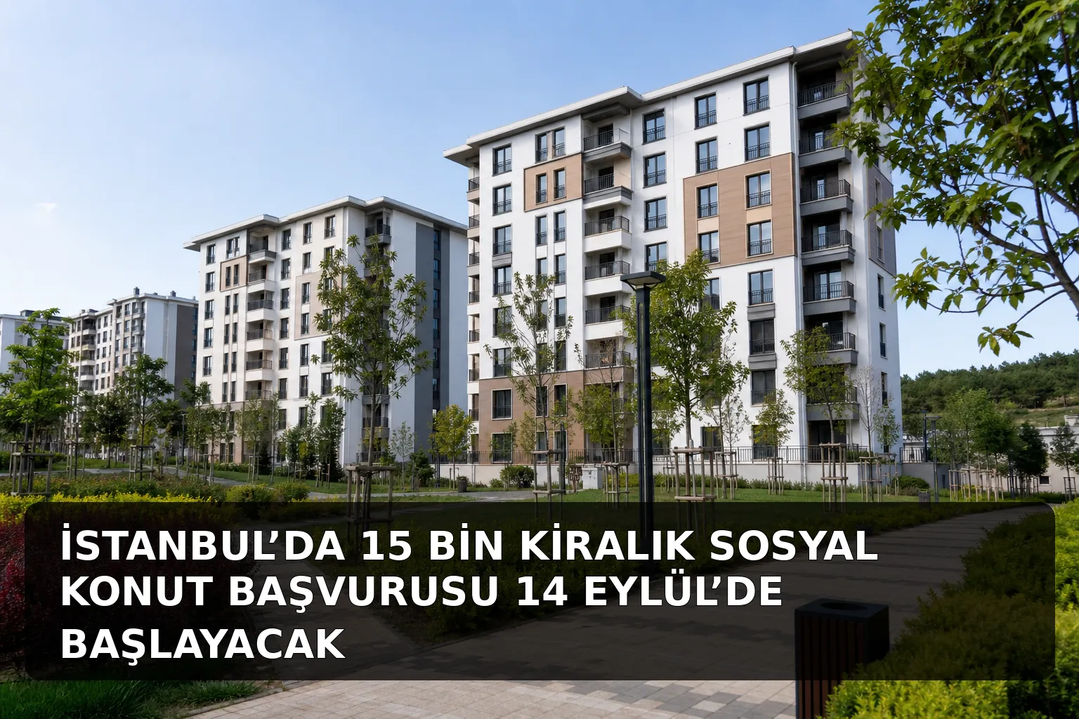 İstanbul’da kiralık sosyal konutların ilk teslimleri eylülde başlayacak