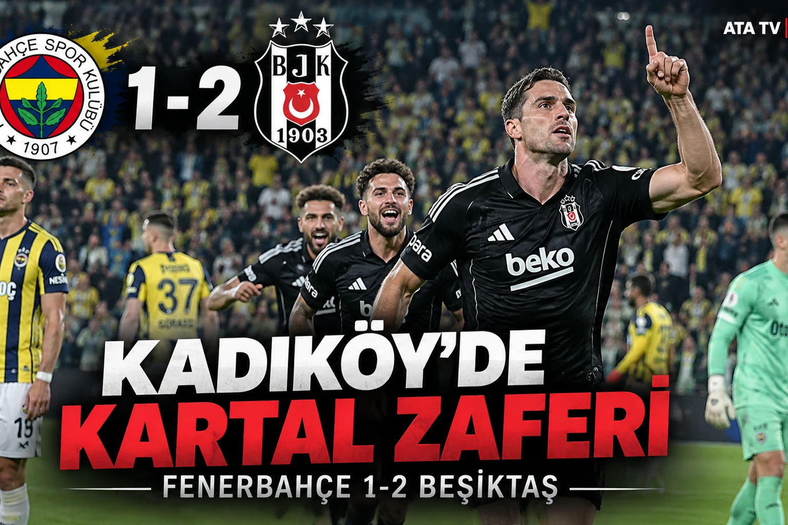 Kadıköy’de Kartal’dan derbi zaferi: Fenerbahçe 1-2 Beşiktaş