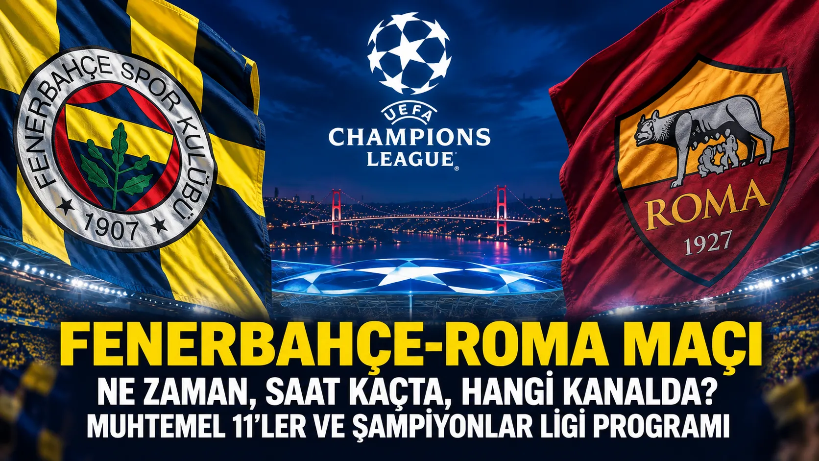 Fenerbahçe-Roma Maçı Ne Zaman, Saat Kaçta, Hangi Kanalda? Muhtemel 11’ler ve Şampiyonlar Ligi Programı