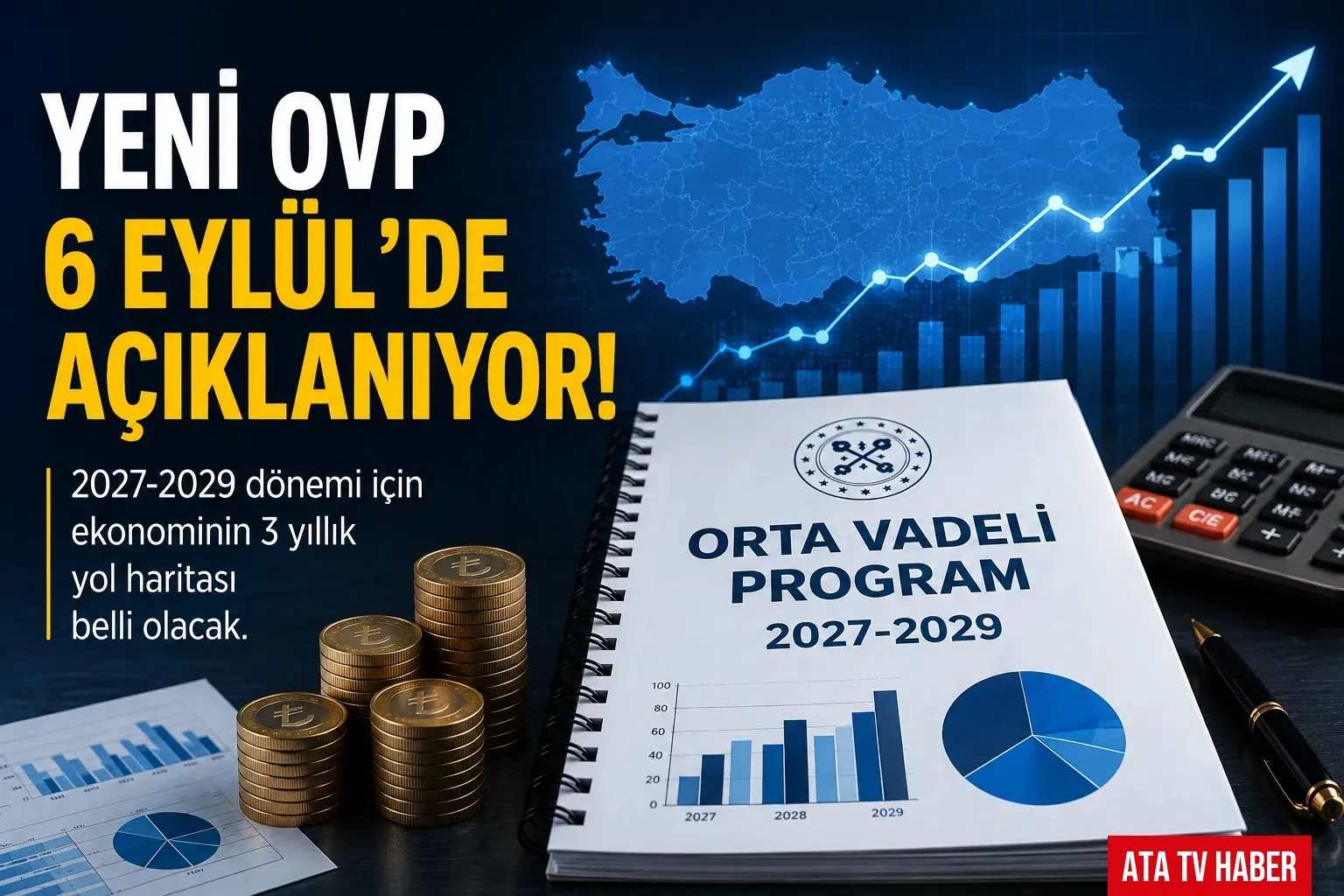 Türkiye Ekonomisinin 3 Yıllık Yol Haritası Açıklanıyor: OVP İçin Tarih Belli Oldu